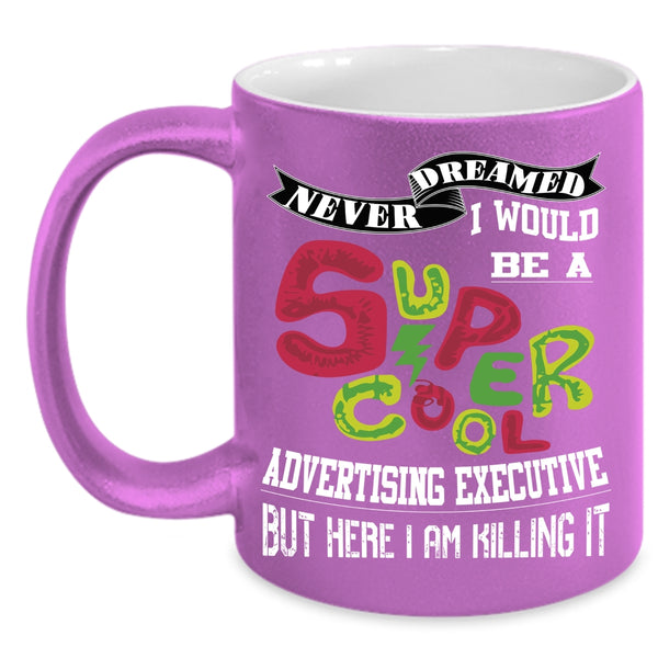 I Would Be A Cool Advertising Executive Coffee Mug, Cool Coffee Cup