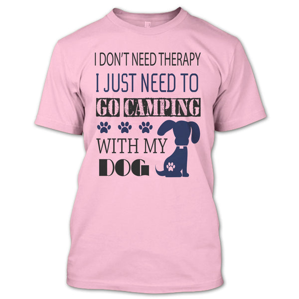 I Don't Need Therapy T Shirt, I Love My Dog T Shirt