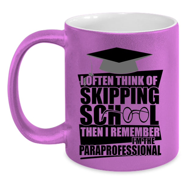 I'm The Paraprofessional Coffee Mug, I Often Think Of Skipping School Accent Mug