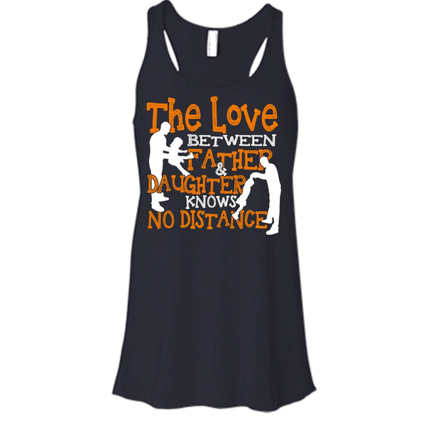 The Love Between Father & Daughter T Shirt, No Distance T Shirt, Cool T Shirt