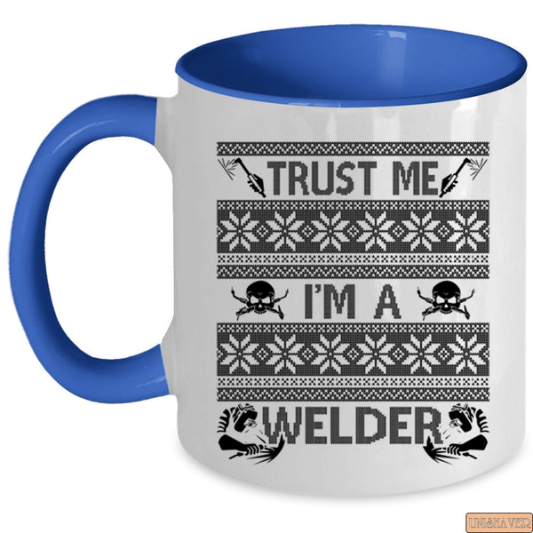 Funny Welding Coffee Mug, Trust Me I'm A Welder Accent Mug
