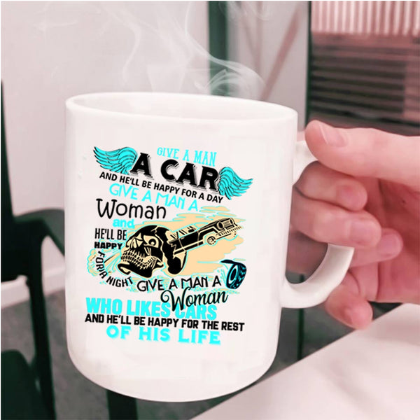 He'll Be Happy For A Day Coffee Mug, Give A Man A Car Cup