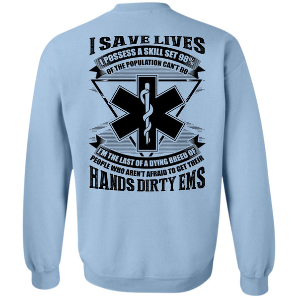 I Save Lives T Shirt, Hands Dirty EMS Sweatshirt