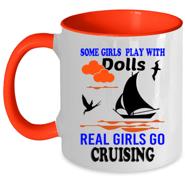 Real Girls Go Cruising Coffee Mug, Some Girls Play With Dolls Accent Mug
