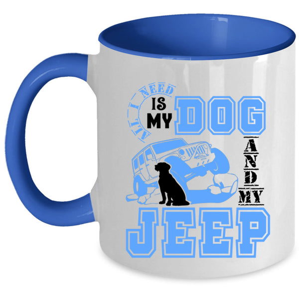 Cute Jeep Driver Coffee Mug, All I Need Is My Dog And My Jeep Accent Mug