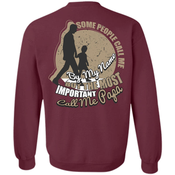 Some People Call Me By My Name T Shirt, I Love Papa Sweatshirt