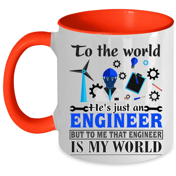 That Engineer Is My World Coffee Mug, He's Just An Engineer Accent Mug