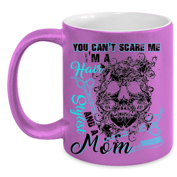 I'm A Hair Stylist And A Mom Coffee Mug, You Can't Scare Me Accent Mug