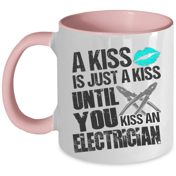 Until You Kiss An Electrician Coffee Mug, A Kiss Is Just A Kiss Accent Mug