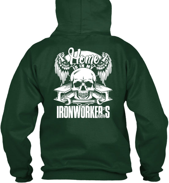Home Is In My Ironworker's Arms T Shirt, Being An Ironworker T Shirt