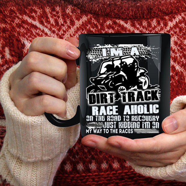 I'm A Dirt Track Raceaholic Coffee Mug, Cool Dirt Track Raceaholic Coffee Cup