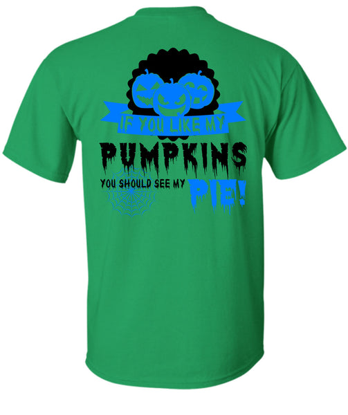 If You Like My Pumpkins T Shirt, Wait For Halloween T Shirt
