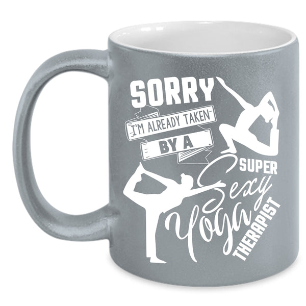 I'm Already Taken By A Yoga Therapist Coffee Mug, Cute Yoga Theralist Coffee Cup