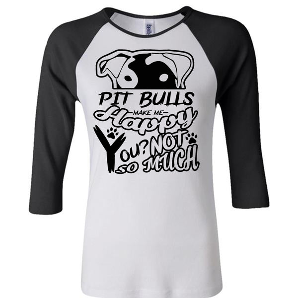 Pit Bulls Make Me Happy You T Shirt, I Love Dog T Shirt, My Favorite T Shirt