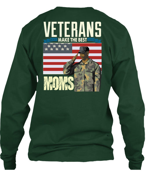 Veterans Make The Best Moms T Shirt, Being A Veteran T Shirt