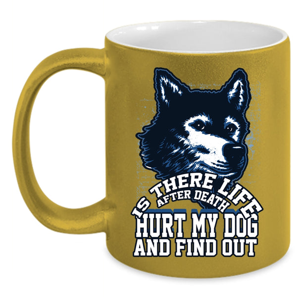 Don't Hurt My Dog Coffee Mug, Cool Gift For Dog Owner Coffee Cup