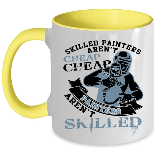Cheap Painters Aren't Skilled Coffee Mug, Skilled Painters Aren't Cheap Accent Mug
