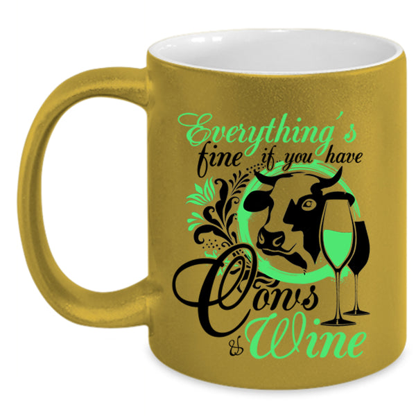 If You Have Cows And Wine Coffee Mug, Everything's Fine Accent Mug