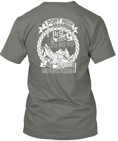 Go To The Smoky Mountains T Shirt, I Don't Need Therapy T Shirt
