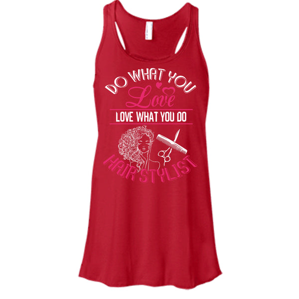 Do What You Love T Shirt, Love What You Do Hairstylist Tank Top