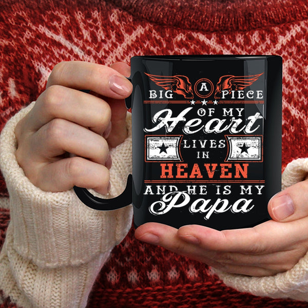 Big A Piece Of My Heart Lives In Heaven Coffee Mug, He Is My Papa Coffee Cup