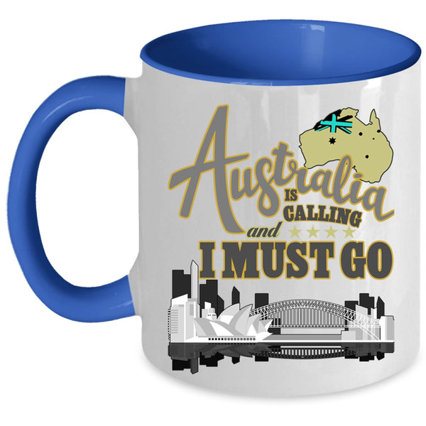 Funny Traveling Coffee Mug, Australia Is Calling And I Must Go Accent Mug