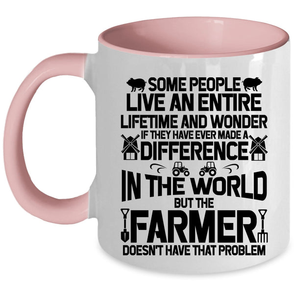 Cute Farmer Coffee Mug, The Farmer Doesn't Have That Problem Accent Mug