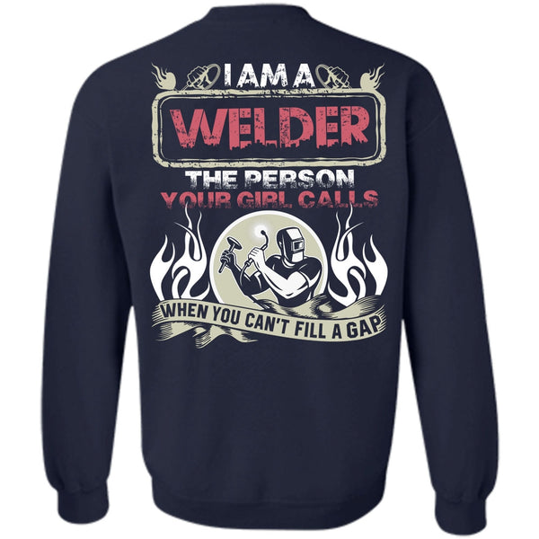 Your Girl Calls T Shirt, I Love Welding Sweatshirt