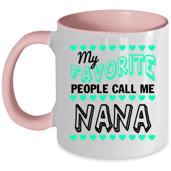 Cute Grandmas Coffee Mug, My Favorite People Call Me Nana Accent Mug