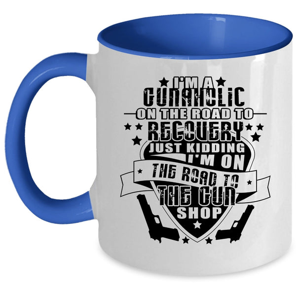 Funny Gunner Coffee Mug, I'm A Gunaholic On The Road Accent Mug