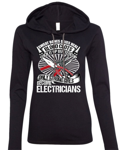Only Strong Girls Become Electricians T Shirt, Being An Electrician T Shirt (Anvil Ladies Ringspun Hooded)