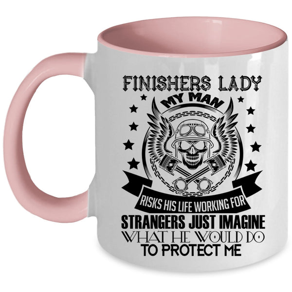 My Man Would Do To Protect Me Coffee Mug, Finishers Lady Accent Mug