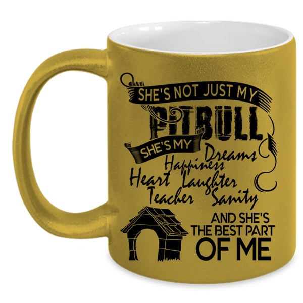 She's The Best Part Of Me Coffee Mug, She's Not Just My Pitbull Accent Mug