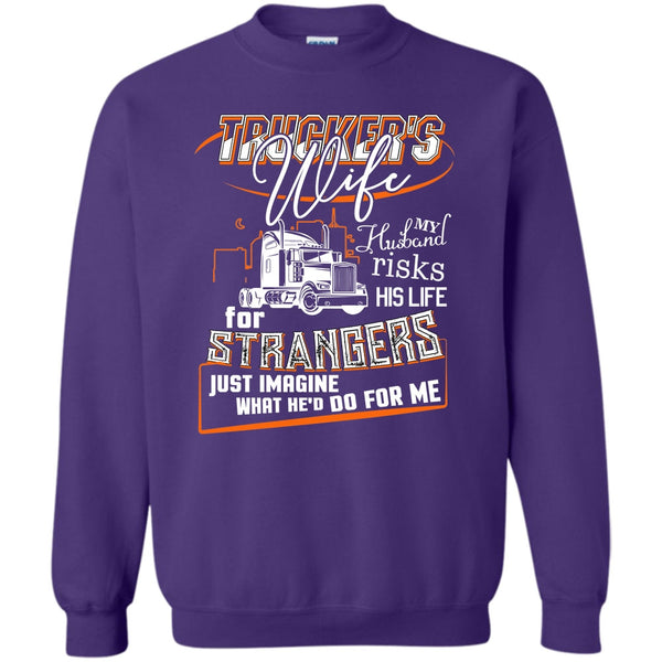 My Husband Risk His Life T Shirt, Coolest Trucker's Wife Sweatshirt