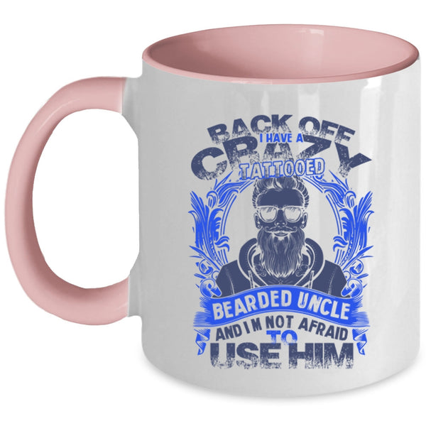 Awesome Uncle Coffee Mug, I Have A Crazy Tattooed Bearded Uncle Accent Mug