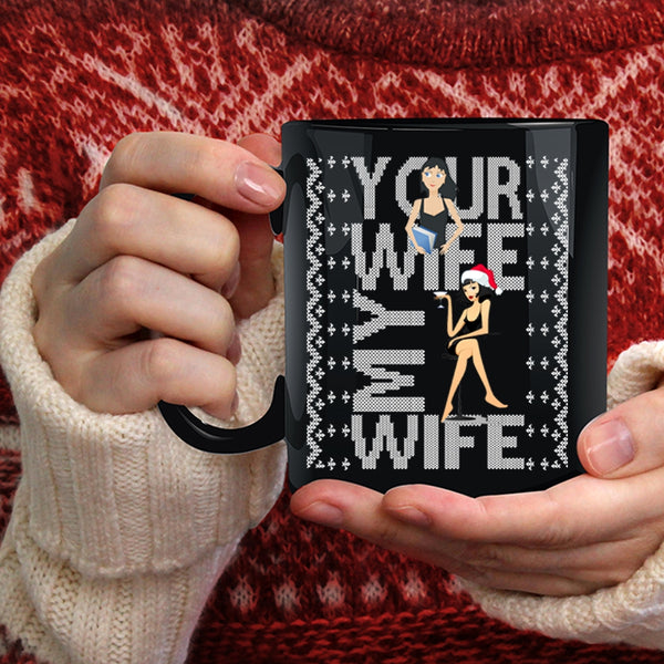 Your Wife My Wife Coffee Mug, Christmas Gift For My Husband Coffee Cup