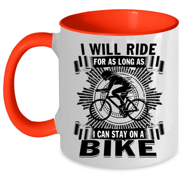 I Can Stay On A Bike Coffee Mug, I Will Ride For As Long As Accent Mug