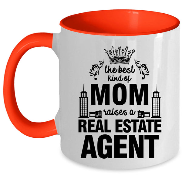 Cute Coffee Mug, The Best Kind Of Mom Raises A Real Estate Agent Accent Mug