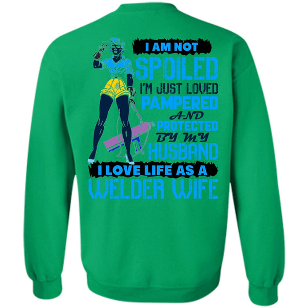 I Love Welder T Shirt, I Love Life As A Welder Wife Sweatshirt