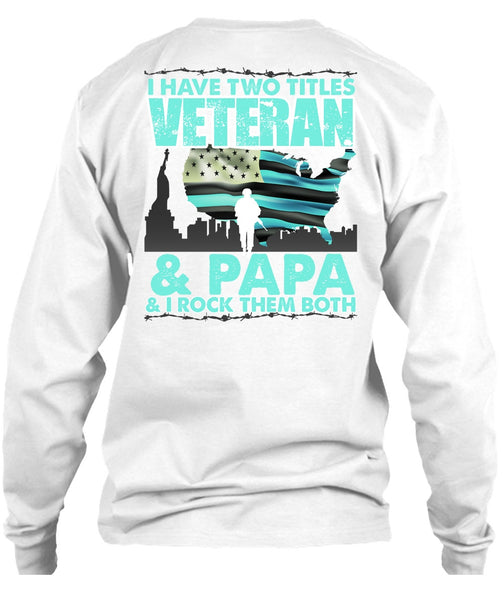 I Have Two Titles Veteran And Papa T Shirt, I Love Papa T Shirt