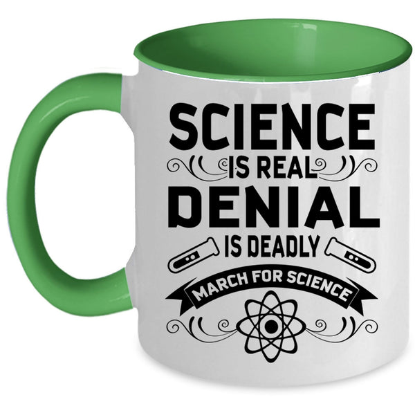 March For Science Coffee Mug, Science is Real Denial Is Deadly Accent Mug