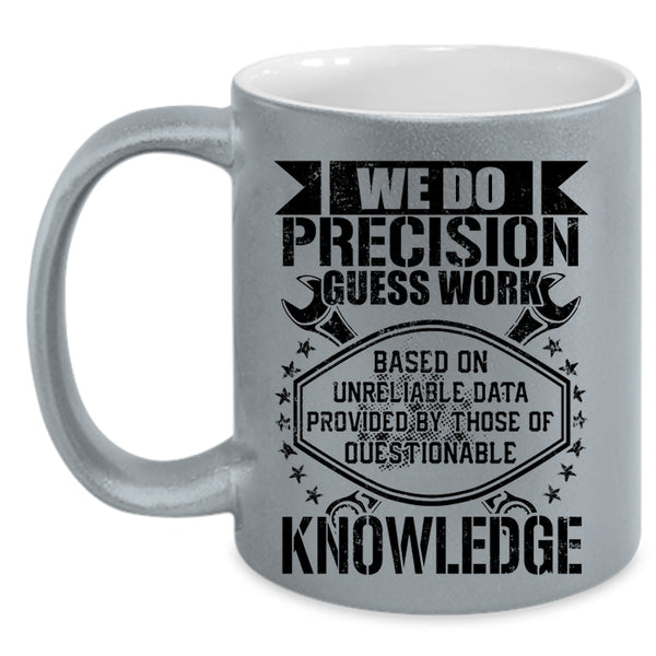 Cool Mechanics Coffee Mug, We Do Precision Guess Work Accent Mug