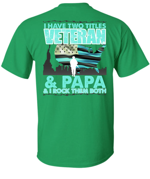 I Have Two Titles Veteran And Papa T Shirt, I Love Papa T Shirt
