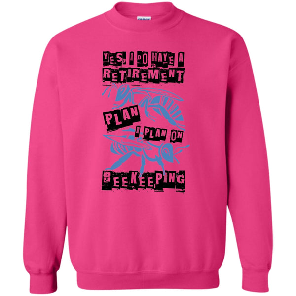 Coolest Beekeeper T Shirt, I Do Have A Retirement Plan Sweatshirt