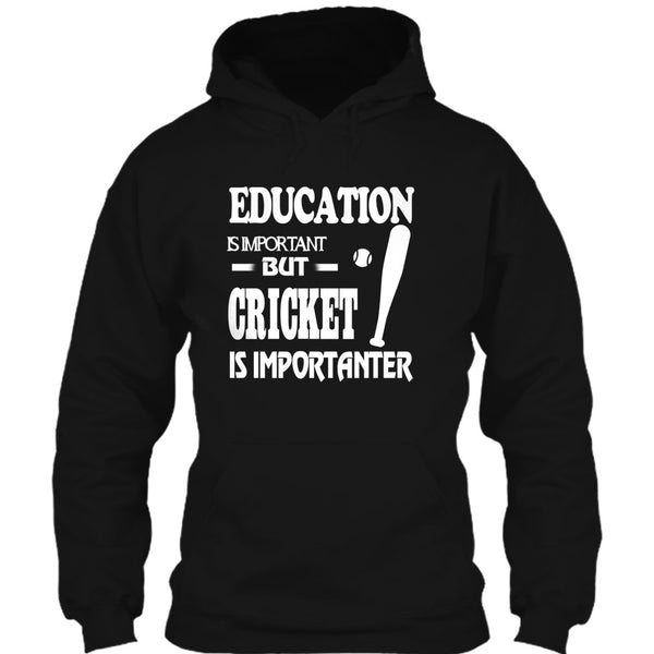Education Is Important T Shirt, Cricket Is Importanter T Shirt