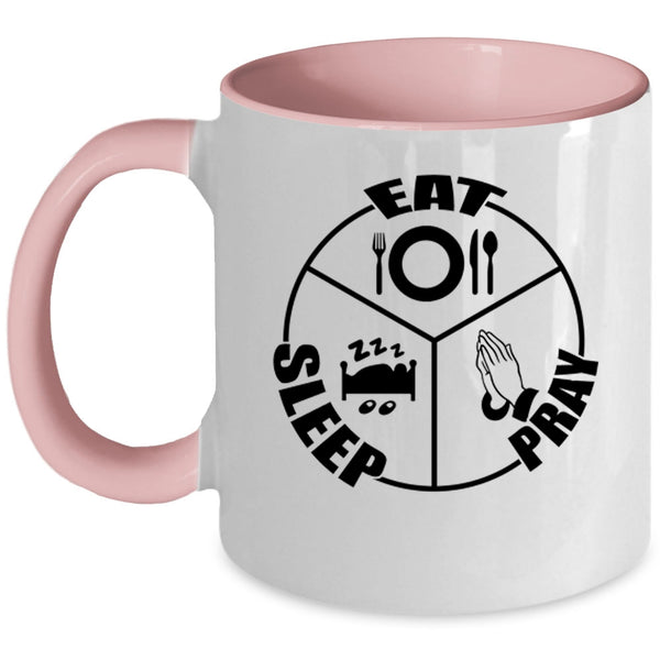 Cool Gift For Mom Coffee Mug, Eat Sleep Pray Accent Mug