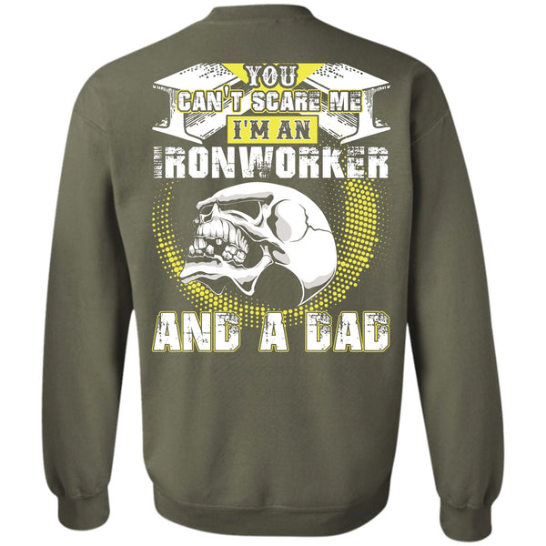 You Can't Scare Me T Shirt, I Love Ironworker Sweatshirt