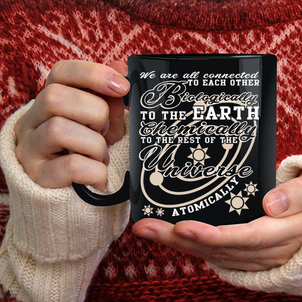 Biologically To The Earth Coffee Mug, Chemically To The Rest Coffee Cup
