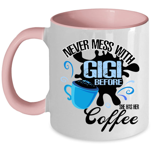 She Has Her Coffee Coffee Mug, Never Mess With Gigi Accent Mug