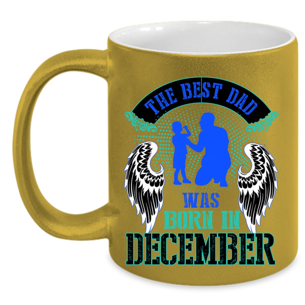 Cool Dad Coffee Mug, The Best Dad Was Born In December Accent Mug
